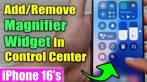 iPhone 16/16 Pro Max: How to Add/Remove The Magnifier Widget In Control Center