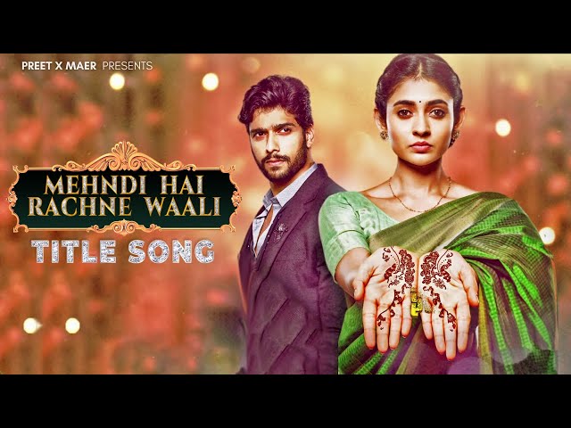 Title Song - Mehndi Hai Rachne Waali | Pallavi & Raghav | Anwessha, Shubham Sundaram | 4K class=
