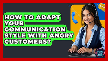 How To Adapt Your Communication Style With Angry Customers? - Customer Support Coach