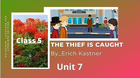 Gulmohar English Literature Class_5 chapter_7(The thief is caught)