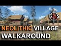 Neolithic Village Walkaround