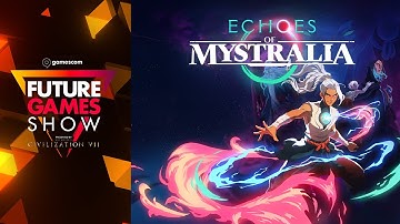 Echoes of Mystralia Reveal Trailer - Future Games Show Gamescom 2024