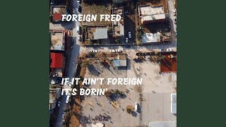 If It Ain't Foreign It's Borin