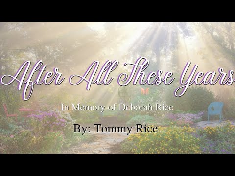 After All These Years (In Loving Memory of Deborah Rice)