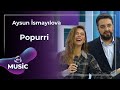 Popurri Aysun İsmayılova