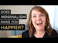 Does Minimalism make you HAPPIER?