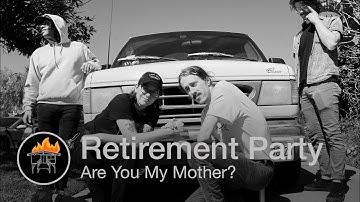 Retirement Party - Are You My Mother? (Half Way Home Session)