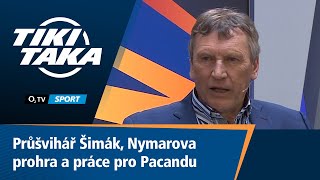 TIKI-TAKA: Průšvihář Šimák, Neymarova prohra a práce pro Pacandu