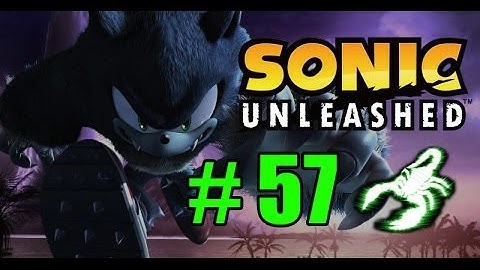 Sonic Unleashed - Part 57 - DROP THE HAMMER