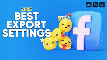 Best Export Settings for Facebook 2025 (Lightroom Mobile, Photoshop & CC)