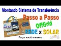 Montando Sistema de Transferência Solar OffGrid - Passo a Passo - Parte 1