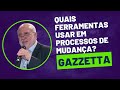 Odair Gazzetta - Quais ferramentas usar em processos de mudança?