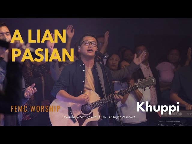 A LIAN PASIAN || FEMC Worship, Khuppi || A Kicing Thupha class=