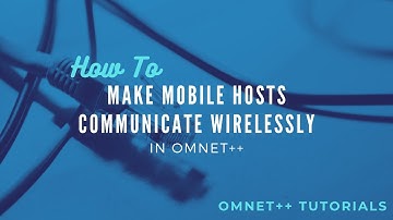 How to Make Mobile Hosts Communicate Wirelessly in OMNET++