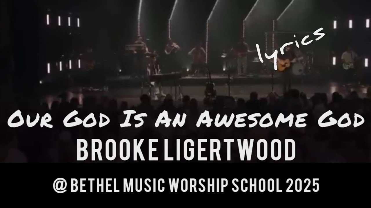 Our God Is An Awesome God (lyrics) | Brooke Ligertwood @ Bethel Music Worship School 2025 Our God Is An Awesome God (lyrics) | Brooke Ligertwood @ Bethel Music Worship School 2025