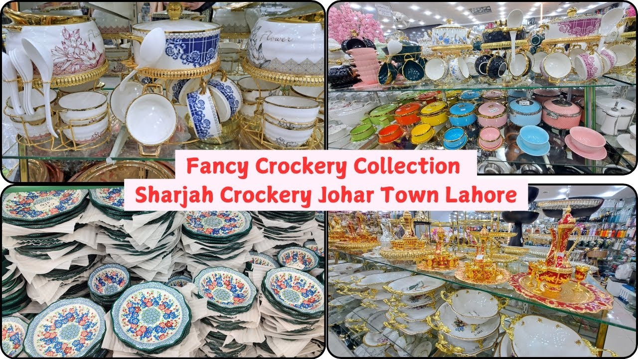 Fancy Crockery Collection | Sharjah Crockery Johar Town Lahore | Crockery Market Latest Video