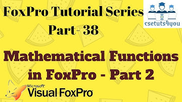 Fox pro Tutorial Series  -38.  Mathematical Functions In Fox pro