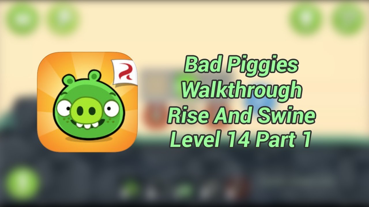 Bad Piggies Rise And Swine Level 14 Part 1 Walkthrough YouTube bad-piggies-rise-and-swine-level-14-part-1-walkthrough-youtube