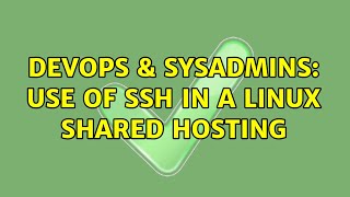 DevOps & SysAdmins: Use of SSH in a linux shared hosting