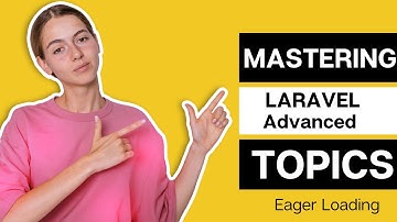 Mastering Laravel 10 Advanced Topics - Eager Loading