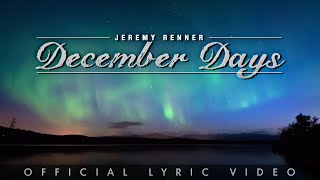 Jeremy Renner - "December Days" (Lyric Video)