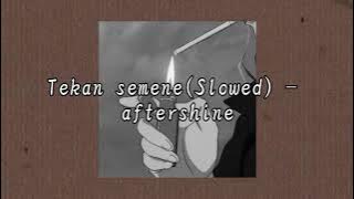 tekan semene(Slowed) - aftershine