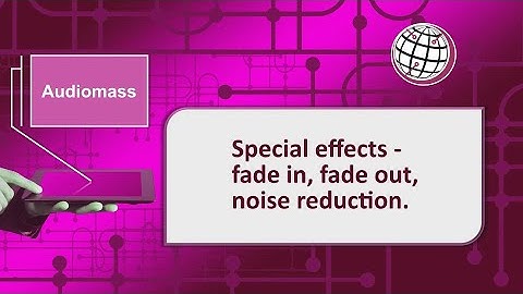 Audiomass - Special effects – fade in, fade out, noise reduction.