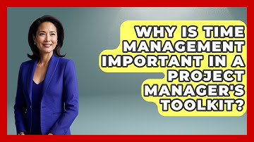 Why Is Time Management Important in a Project Manager