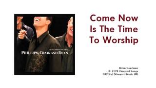 Video thumbnail of "Come Now Is The Time To Worship"