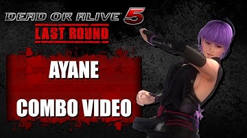 DOA5 LAST ROUND (Ver. 1.06) Ayane - COMBO VIDEO