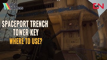 ARC Raiders Spaceport Trench Tower Key - Where to Use?