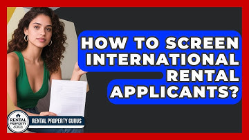 How To Screen International Rental Applicants? - Rental Property Gurus