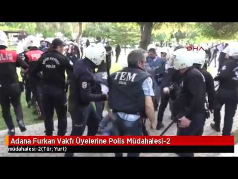 Adana Furkan Vakfı Üyelerine Polis Müdahalesi