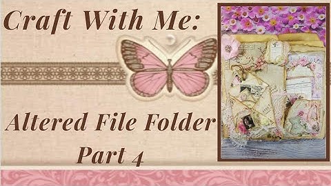 Craft With Me:  Part 4, Altered File Folder Series (It