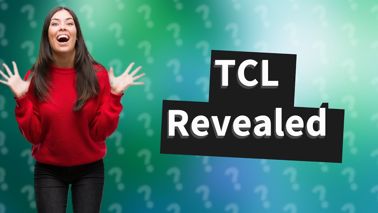 What Does TCL Stand For YouTube What Does TCL Stand For YouTube