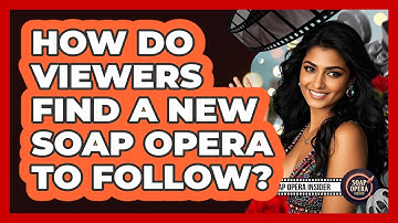 How Do Viewers Find A New Soap Opera To Follow?