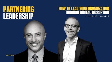 How to Lead Your Organization Through Digital Disruption with Eric Lamarre & Mahan Tavakoli