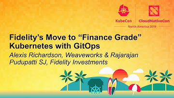 Fidelity’s Move to “Finance Grade” Kubernetes with... Alexis Richardson & Rajarajan Pudupatti SJ