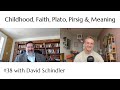 Dc schindler  childhood faith plato pirsig  the meaning crisis  lucas vos podcast 38