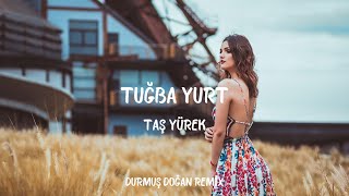 Tuğba Yurt - Taş Yürek ( Durmuş Doğan Remix ) Resimi