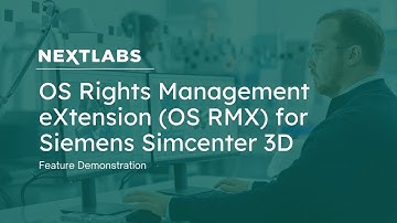OS Rights Management eXtension for Siemens Simcenter 3D | NextLabs Digital Rights Management (DRM)