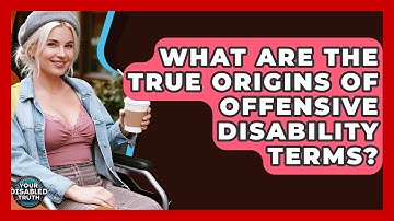 What Are The True Origins Of Offensive Disability Terms? - Your Disabled Truth