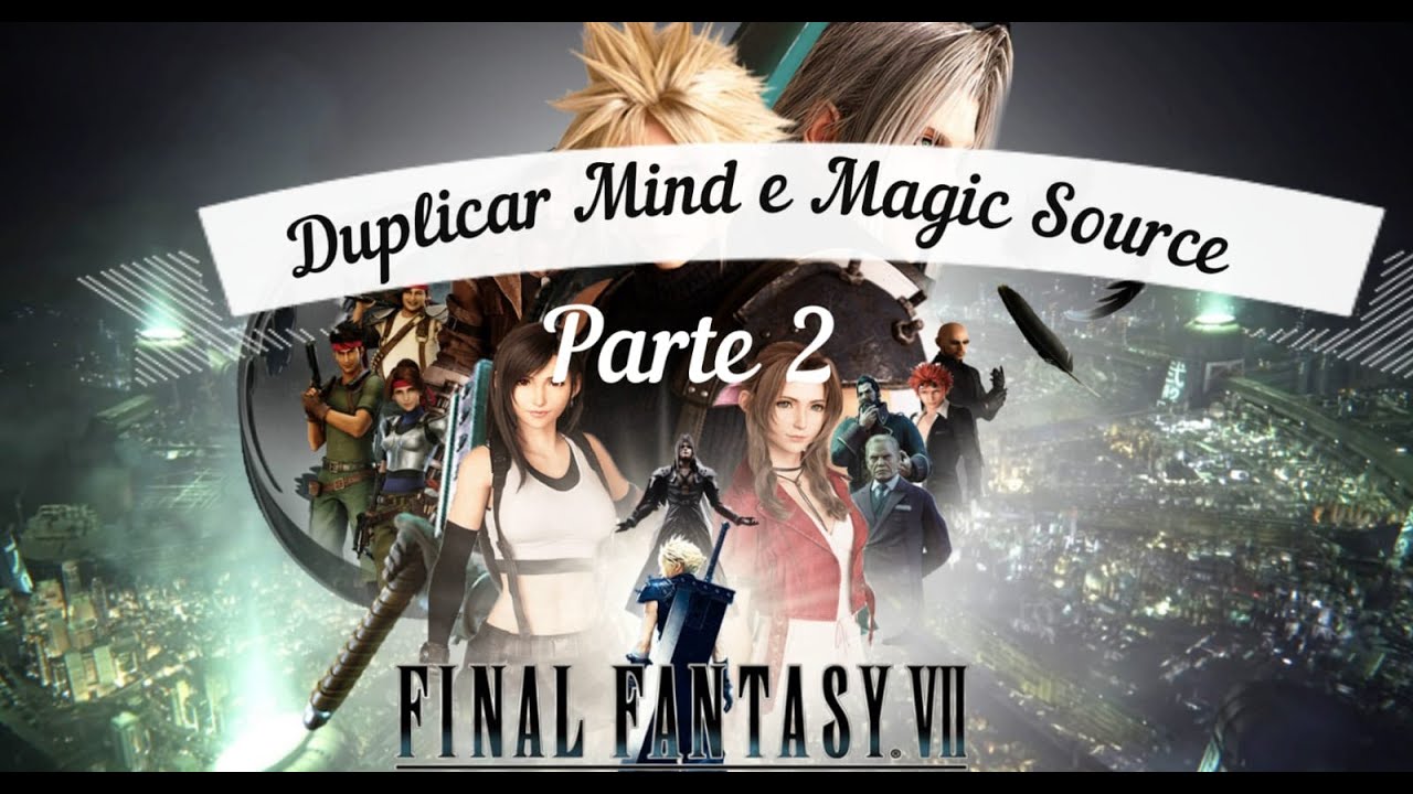 Duplicar Todos Source Final Fantasy VII... Part 2!!! Mind Source, Magic ...