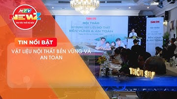 CHÚ TRỌNG SỬ DỤNG VẬT LIỆU NỘI THẤT BỀN VỮNG VÀ AN TOÀN