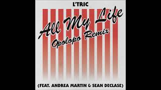 L’Tric feat. Andrea Martin,Sean Declase – All My Life (Opolopo Remix)