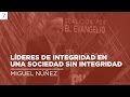 Líderes de integridad en una ciudad sin integridad | Miguel Núñez