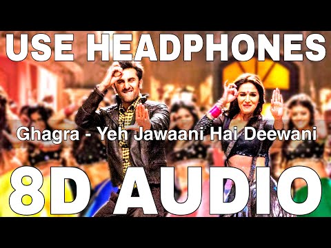 Ghagra (8D Audio) || Yeh Jawaani Hai Deewani || Pritam || Ranbir Kapoor, Madhuri Dixit