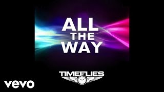 Timeflies - All The Way (Chuckie Remix)