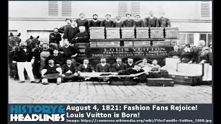 Kong Lear lyse Kommandør August 4, 1821: Fashion Fans Rejoice! Louis Vuitton is Born! - History and  Headlines