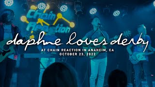 Daphne Loves Derby @ Chain Reaction in Anaheim, CA 10-23-2022 [FULL SET]